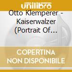 Otto Klemperer - Kaiserwalzer (Portrait Of Klemperer) cd