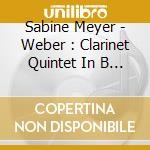 Sabine Meyer - Weber : Clarinet Quintet In B Flat Major. Op.34 (Strings Orchestra Versi cd