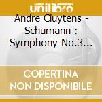 Andre Cluytens - Schumann : Symphony No.3 'Reinish' & No.4 cd