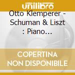 Otto Klemperer - Schuman & Liszt : Piano Concertos cd