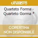 Quarteto Forma - Quarteto Gorma * cd