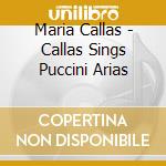Maria Callas - Callas Sings Puccini Arias cd