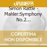 Simon Rattle - Mahler:Symphony No.2 'Resurrection' (2 Cd) cd