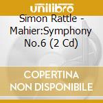 Simon Rattle - Mahier:Symphony No.6 (2 Cd) cd