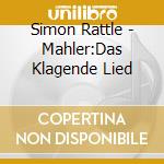 Simon Rattle - Mahler:Das Klagende Lied cd