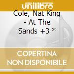 Cole, Nat King - At The Sands +3 * cd