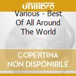 Various - Best Of All Around The World cd