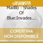 Madlib - Shades Of Blue:Invades Bluenote cd