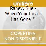 Raney, Sue - When Your Lover Has Gone * cd
