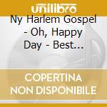 Ny Harlem Gospel - Oh, Happy Day - Best Of cd