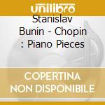 Stanislav Bunin - Chopin : Piano Pieces cd