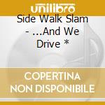 Side Walk Slam - ...And We Drive * cd
