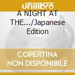 A NIGHT AT THE.../Japanese Edition cd