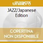 JAZZ/Japanese Edition cd