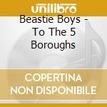 Beastie Boys - To The 5 Boroughs cd