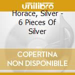 Horace, Silver - 6 Pieces Of Silver cd