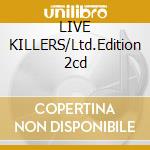 LIVE KILLERS/Ltd.Edition 2cd cd