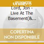 Lord, Jon - Live At The Basement(& Hoochie (2 Cd) cd