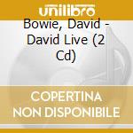 Bowie, David - David Live (2 Cd) cd