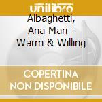 Albaghetti, Ana Mari - Warm & Willing cd