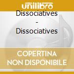 Dissociatives - Dissociatives cd