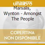 Marsalis, Wynton - Amongst The People cd