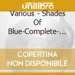 Various - Shades Of Blue-Complete- (3 Cd) cd