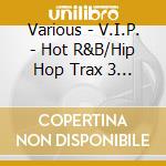 Various - V.I.P. - Hot R&B/Hip Hop Trax 3 - (2 Cd) cd