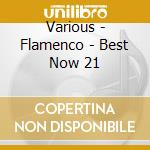 Various - Flamenco - Best Now 21 cd