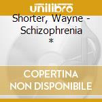 Shorter, Wayne - Schizophrenia * cd