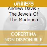 Andrew Davis - The Jewels Of The Madonna cd