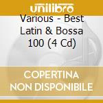 Various - Best Latin & Bossa 100 (4 Cd) cd