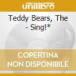 Teddy Bears, The - Sing!* cd