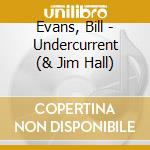 Evans, Bill - Undercurrent (& Jim Hall) cd