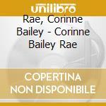 Rae, Corinne Bailey - Corinne Bailey Rae cd musicale