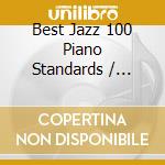 Best Jazz 100 Piano Standards / Various (6 Cd) cd musicale