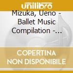 Mizuka, Ueno - Ballet Music Compilation - Prima Don cd