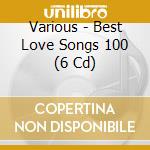 Various - Best Love Songs 100 (6 Cd) cd