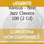 Various - Best Jazz Classics 100 (2 Cd) cd