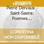 Pierre Dervaux - Saint-Saens: Poemes Symphoniques cd