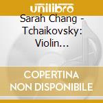 Sarah Chang - Tchaikovsky: Violin Concerto cd