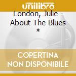 London, Julie - About The Blues * cd