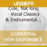 Cole, Nat King - Vocal Classics & Instrumental Classi cd