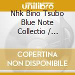 Nhk Bino Tsubo Blue Note Collectio / Various cd musicale