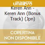 Keren Ann - Keren Ann (Bonus Track) (Jpn) cd musicale di Keren Ann