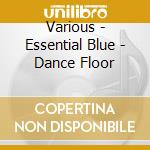 Various - Essential Blue - Dance Floor cd