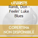 Randi, Don - Feelin' Luke Blues cd