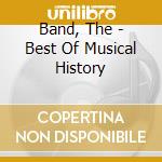 Band, The - Best Of Musical History cd musicale di Band, The