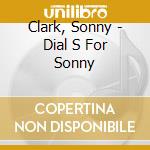 Clark, Sonny - Dial S For Sonny cd