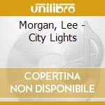 Morgan, Lee - City Lights cd